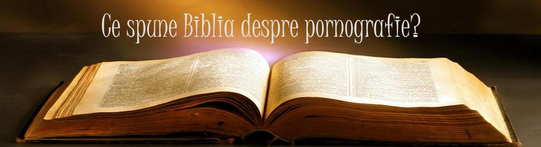 Ce spune Biblia despre pornografie?